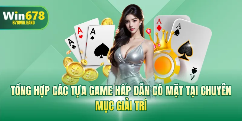 Tổng hợp các tựa game hấp dẫn có mặt tại chuyên mục